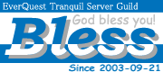 Bless -EverQuest Tranquil Server Guild-